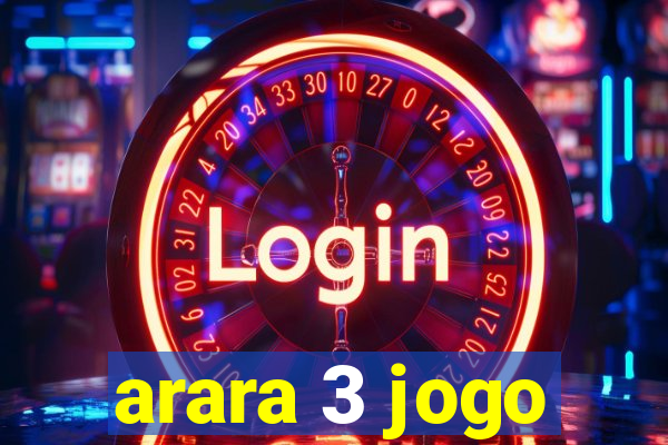 arara 3 jogo